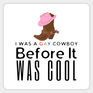 I Was A Gay Cowboy Before It Was Cool Sticker